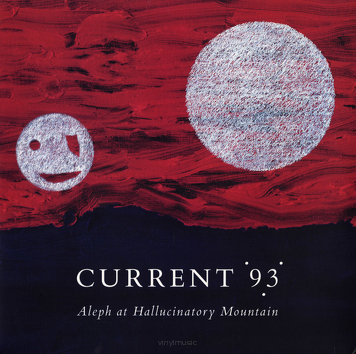 Current 93 ‎– Aleph At Hallucinatory Mountain 