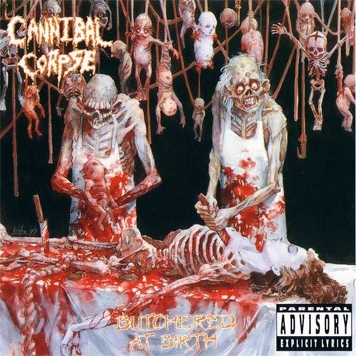 Cannibal Corpse ‎– Butchered At Birth 