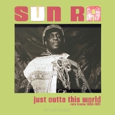 Sun Ra ‎– Just Outta This World - Rare Tracks 1955-1961