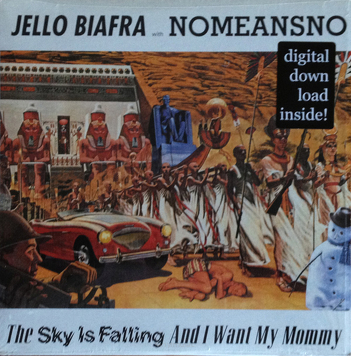 Jello Biafra With Nomeansno ‎– The Sky Is Falling And I Want My Mommy 