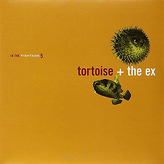 Tortoise + The Ex ‎– In The Fishtank