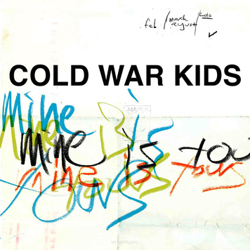 Cold War Kids ‎– Mine Is Yours