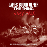 James Blood Ulmer with The Thing ‎– Baby Talk (Live At Molde International Jazz Festival 2015)
