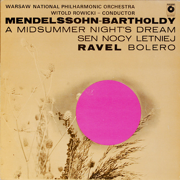 Warsaw National Philharmonic Orchestra, Witold Rowicki, Mendelssohn-Bartholdy, Ravel ‎– Sen Nocy Letniej / Bolero