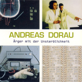Andreas Dorau - Arger mit der Unsterblichkeit