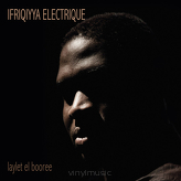 Ifriqiyya Electrique ‎– Laylet El Booree