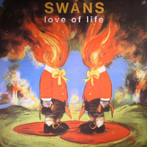 Swans ‎– Love Of Life