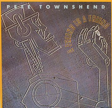 Pete Townshend ‎– A Friend Is A Friend