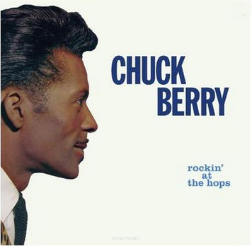 Chuck Berry ‎– Rockin' At The Hops