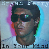 Bryan Ferry ‎– In Your Mind