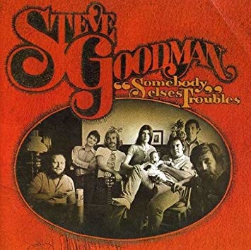 Steve Goodman ‎– Somebody Else's Troubles