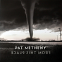 Pat Metheny ‎– From This Place