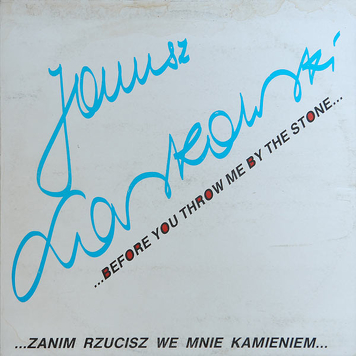 Janusz Laskowski ‎– ...Zanim Rzucisz We Mnie Kamieniem...