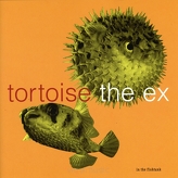 Tortoise + Ex, The ‎– In The Fishtank 
