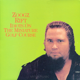 Zoogz Rift ‎– Idiots On The Miniature Golf Course