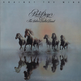 Bob Seger & The Silver Bullet Band ‎– Against The Wind