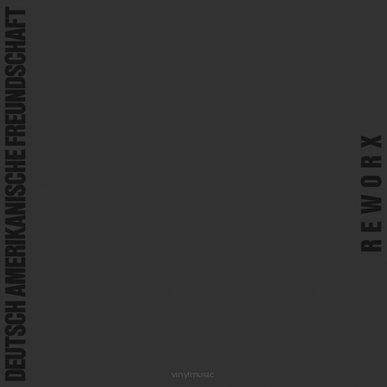 Deutsch Amerikanische Freundschaft ‎– Reworx