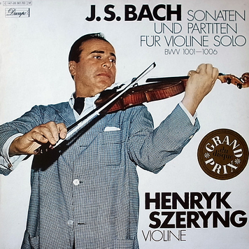 J.S. Bach - Henryk Szeryng ‎– Sonaten Und Partiten Für Violine Solo BWV 1001-1006