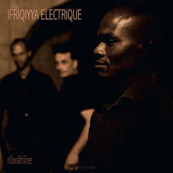 Ifriqiyya Electrique ‎– Rûwâhîne
