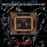 Nikki Sudden & Rowland S. Howard ‎– Johnny Smiled Slowly