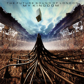 The Future Sound Of London ‎– My Kingdom