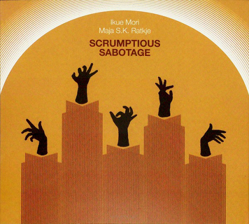Ikue Mori, Maja S.K. Ratkje ‎– Scrumptious Sabotage