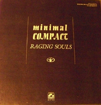 Minimal Compact ‎– Raging Souls / Immigrant Songs