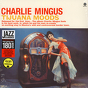 Charles Mingus ‎– Tijuana Moods