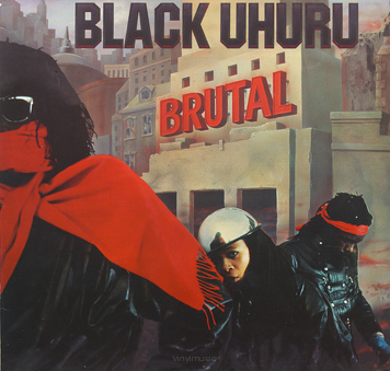 Black Uhuru ‎– Brutal