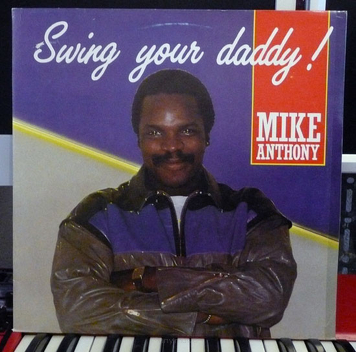 Mike Anthony ‎– Swing Your Daddy!
