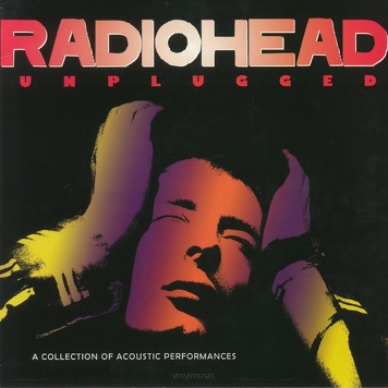 Radiohead ‎– Unplugged - A Collection Of Acoustic Performances