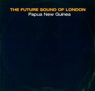 The Future Sound Of London ‎– Papua New Guinea