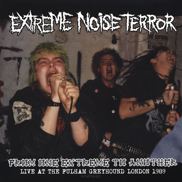 Extreme Noise Terror ‎– From One Extreme To Another - Live At The Fulham Greyhound London 1989