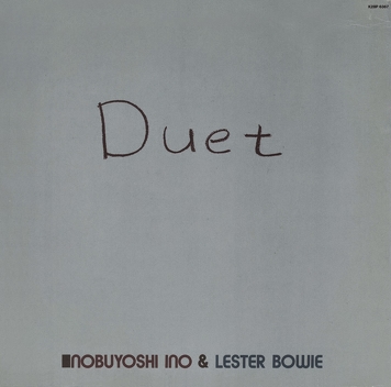 Nobuyoshi Ino & Lester Bowie ‎– Duet