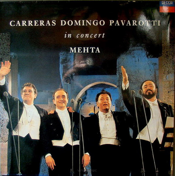 Carreras / Domingo / Pavarotti / Mehta ‎– In Concert