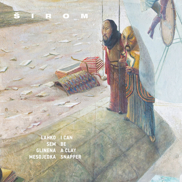 Širom ‎– I Can Be A Clay Snapper