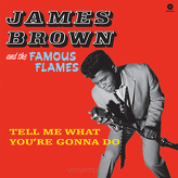 James Brown & The Famous Flames ‎– Tell Me What You're Gonna Do