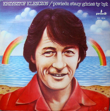 Krzysztof Klenczon ‎– Powiedz Stary Gdzieś Ty Był