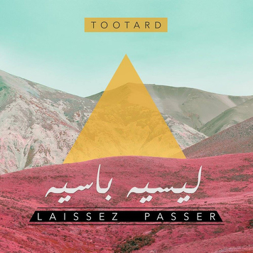 توت أرض = TootArd ‎– ليسيه باسيه = Laissez Passer