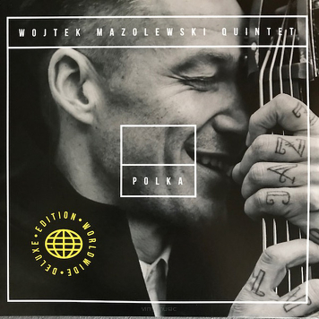 Wojtek Mazolewski Quintet ‎– Polka - Worldwide Deluxe Edition