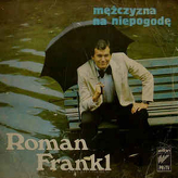 Roman Frankl ‎– Mężczyzna Na Niepogodę
