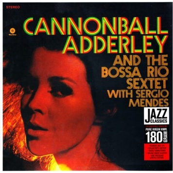 Cannonball Adderley And The Bossa Rio Sextet Of Brazil With Sérgio Mendes ‎– Cannonball's Bossa Nova